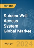 Subsea Well Access System Global Market Report 2024- Product Image