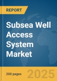 Subsea Well Access System Market Report 2025- Product Image