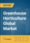 Greenhouse Horticulture Global Market Report 2023 - Product Image