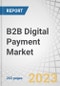 B2B Digital Payment Market by Offering (Solutions, Services), Payment Method (Credit Cards/Debit Cards/Virtual Cards, Digital Wallet), Transaction Type (Domestic, Cross-Border), Vertical and Region - Global Forecast to 2028 - Product Image