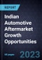 Indian Automotive Aftermarket Growth Opportunities, 2023 - Product Thumbnail Image