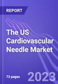 The US Cardiovascular Needle Market (Type, Application, Usage, & End User): Insights and Forecast with Potential Impact of COVID-19 (2022-2026)- Product Image