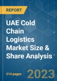 UAE Cold Chain Logistics Market Size & Share Analysis - Growth Trends & Forecasts (2023 - 2028)- Product Image