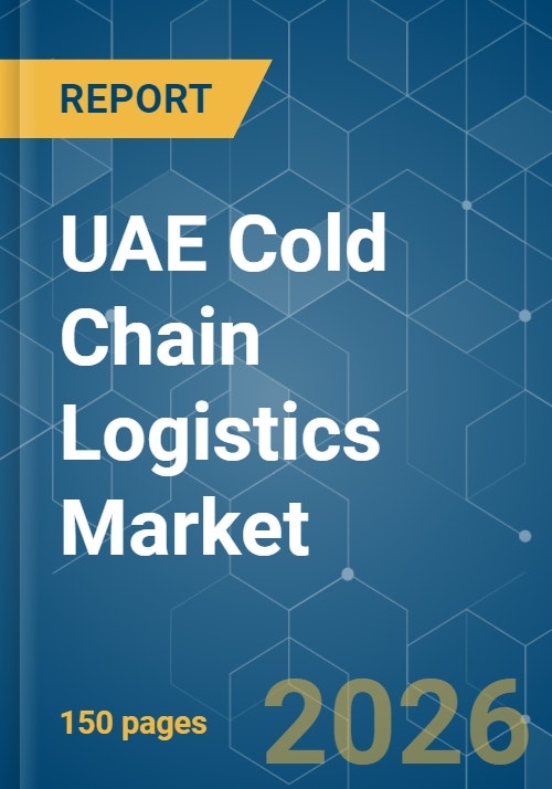 UAE Cold Chain Logistics - Market Share Analysis, Industry Trends ...