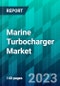 Marine Turbocharger Market Size, Share, Trend, Forecast, Competitive Analysis, and Growth Opportunity: 2023-2030 - Product Image
