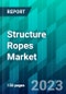 Structure Ropes Market Size, Share, Trend, Dynamics, Forecast, & Growth Analysis- 2023-2028 - Product Thumbnail Image