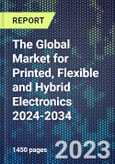 The Global Market for Printed, Flexible and Hybrid Electronics 2024-2034- Product Image
