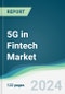 5G in Fintech Market - Forecasts from 2023 to 2028 - Product Image