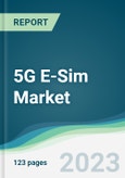 5G E-Sim Market - Forecasts from 2023 to 2028- Product Image