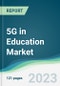 5G in Education Market - Forecasts from 2023 to 2028 - Product Thumbnail Image