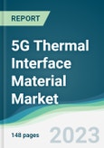 5G Thermal Interface Material Market - Forecasts from 2023 to 2028- Product Image