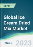 Global Ice Cream Dried Mix Market - Forecasts from 2023 to 2028- Product Image