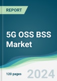 5G OSS BSS Market - Forecasts from 2024 to 2029- Product Image