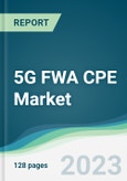 5G FWA CPE Market - Forecasts from 2023 to 2028- Product Image