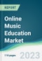 Online Music Education Market - Forecasts from 2023 to 2028 - Product Image