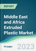 Middle East and Africa Extruded Plastic Market - Forecasts from 2023 to 2028- Product Image
