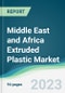 Middle East and Africa Extruded Plastic Market - Forecasts from 2023 to 2028 - Product Thumbnail Image