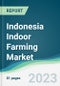 Indonesia Indoor Farming Market - Forecasts from 2023 to 2028 - Product Thumbnail Image