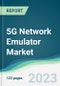 5G Network Emulator Market - Forecasts from 2023 to 2028 - Product Image