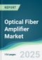 Optical Fiber Amplifier Market - Forecasts from 2023 to 2028 - Product Image