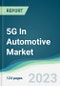 5G In Automotive Market - Forecasts from 2023 to 2028 - Product Image