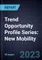 Trend Opportunity Profile Series: New Mobility (Second Edition) - Product Image