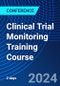 Clinical Trial Monitoring Training Course (April 29-30, 2024) - Product Image