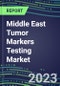 2023-2027 Middle East Tumor Markers Testing Market - High-Growth Opportunities for Cancer Diagnostic Tests and Analyzers - Product Image