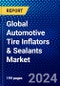 Global Automotive Tire Inflators & Sealants Market (2023-2028) Competitive Analysis, Impact of Covid-19, Ansoff Analysis - Product Image