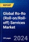 Global Ro-Ro (Roll-on/Roll-off) Services Market (2023-2028) Competitive Analysis, Impact of Covid-19, Ansoff Analysis - Product Image