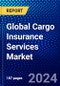 Global Cargo Insurance Services Market (2023-2028) Competitive Analysis, Impact of Covid-19, Ansoff Analysis - Product Image