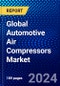 Global Automotive Air Compressors Market (2023-2028) by Compressor Type, Vehicle Type, Drive Type, Sales Channel, and Geography, Competitive Analysis, Impact of Covid-19 and Ansoff Analysis - Product Thumbnail Image
