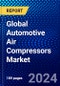 Global Automotive Air Compressors Market (2023-2028) Competitive Analysis, Impact of Covid-19, Ansoff Analysis - Product Thumbnail Image