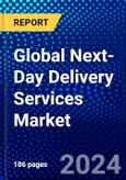 Global Next-Day Delivery Services Market (2023-2028) Competitive Analysis, Impact of Covid-19, Ansoff Analysis- Product Image