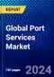 Global Port Services Market (2023-2028) by Service and Geography, Competitive Analysis, Impact of Covid-19 and Ansoff Analysis - Product Image
