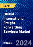 Global International Freight Forwarding Services Market (2023-2028) Competitive Analysis, Impact of Covid-19, Ansoff Analysis- Product Image