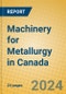 Machinery for Metallurgy in Canada - Product Image