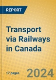 Transport via Railways in Canada- Product Image