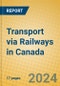 Transport via Railways in Canada - Product Image