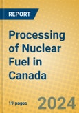 Processing of Nuclear Fuel in Canada- Product Image