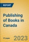 Publishing of Books in Canada - Product Thumbnail Image