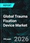 Global Trauma Fixation Device Market Report by Products, Material, End User, Countries and Companies Analysis 2026-2034 - Product Thumbnail Image