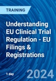 Understanding EU Clinical Trial Regulation - EU Filings & Registrations (Recorded)- Product Image