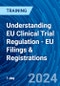 Understanding EU Clinical Trial Regulation - EU Filings & Registrations (Recorded) - Product Thumbnail Image