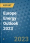 Europe Energy Outlook 2023 - Product Thumbnail Image