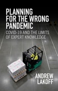 Planning for the Wrong Pandemic. Covid-19 and the Limits of Expert Knowledge. Edition No. 1- Product Image
