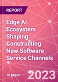 Edge AI Ecosystem Shaping: Constructing New Software Service Channels- Product Image