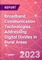 Broadband Communication Technologies Addressing Digital Divides in Rural Areas - Product Thumbnail Image