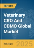 Veterinary CRO And CDMO Global Market Report 2025- Product Image