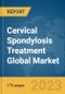 Cervical Spondylosis Treatment Global Market Report 2023 - Product Thumbnail Image